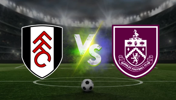 Nhận định bóng đá Fulham vs Burnley