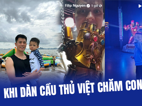 Mùa hè của dàn cầu thủ Việt: Trở về làm ông bố đảm đang, vừa chăm con, vừa quẩy hết mình